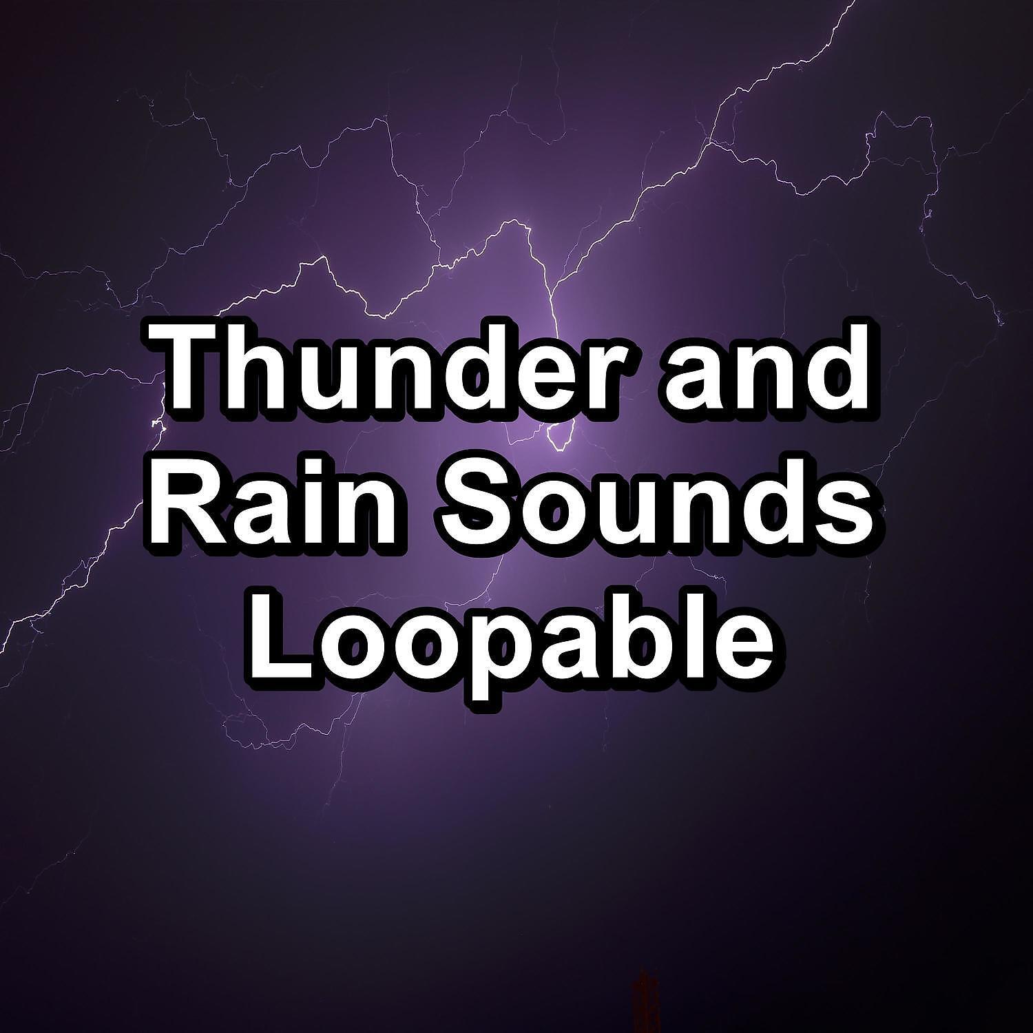 Релиз Thunder and Rain Sounds Loopable