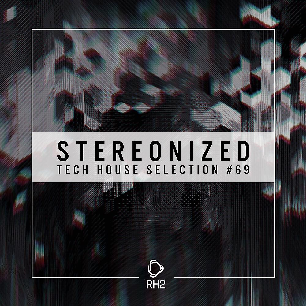 Релиз Stereonized: Tech House Selection, Vol. 69