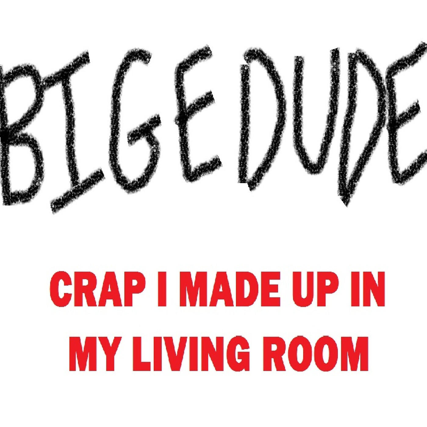 Релиз Crap I Made up in My Living Room