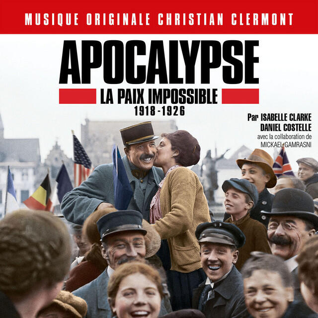Релиз Apocalypse la paix impossible 1918-1926 (Bande originale de la série d'Isabelle Clarke et Daniel Costelle)