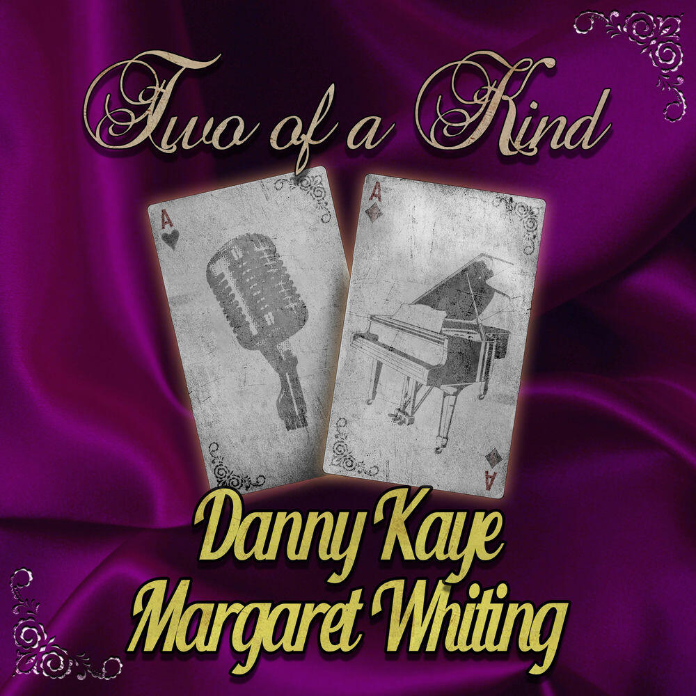 Релиз Two of a Kind: Danny Kaye & Margaret Whiting