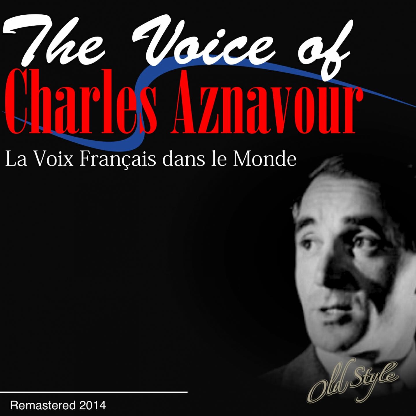 Релиз The Voice Of Charles Aznavour (La voix française dans le monde, Remastered 2014)