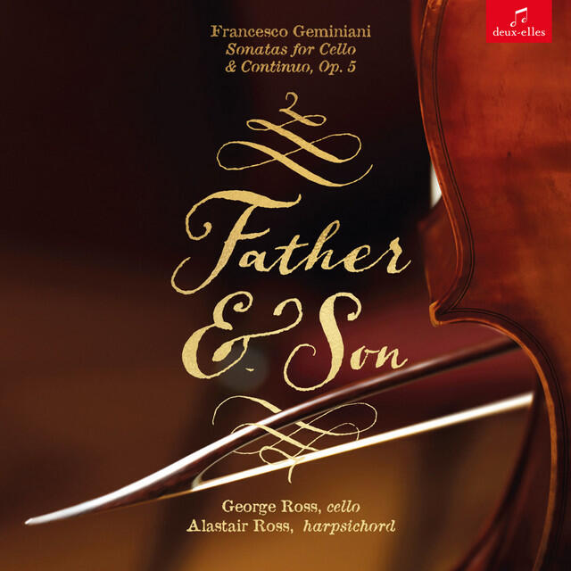 Релиз Father & Son: Francesco Geminiani Sonatas for Cello and Continuo, Op. 5