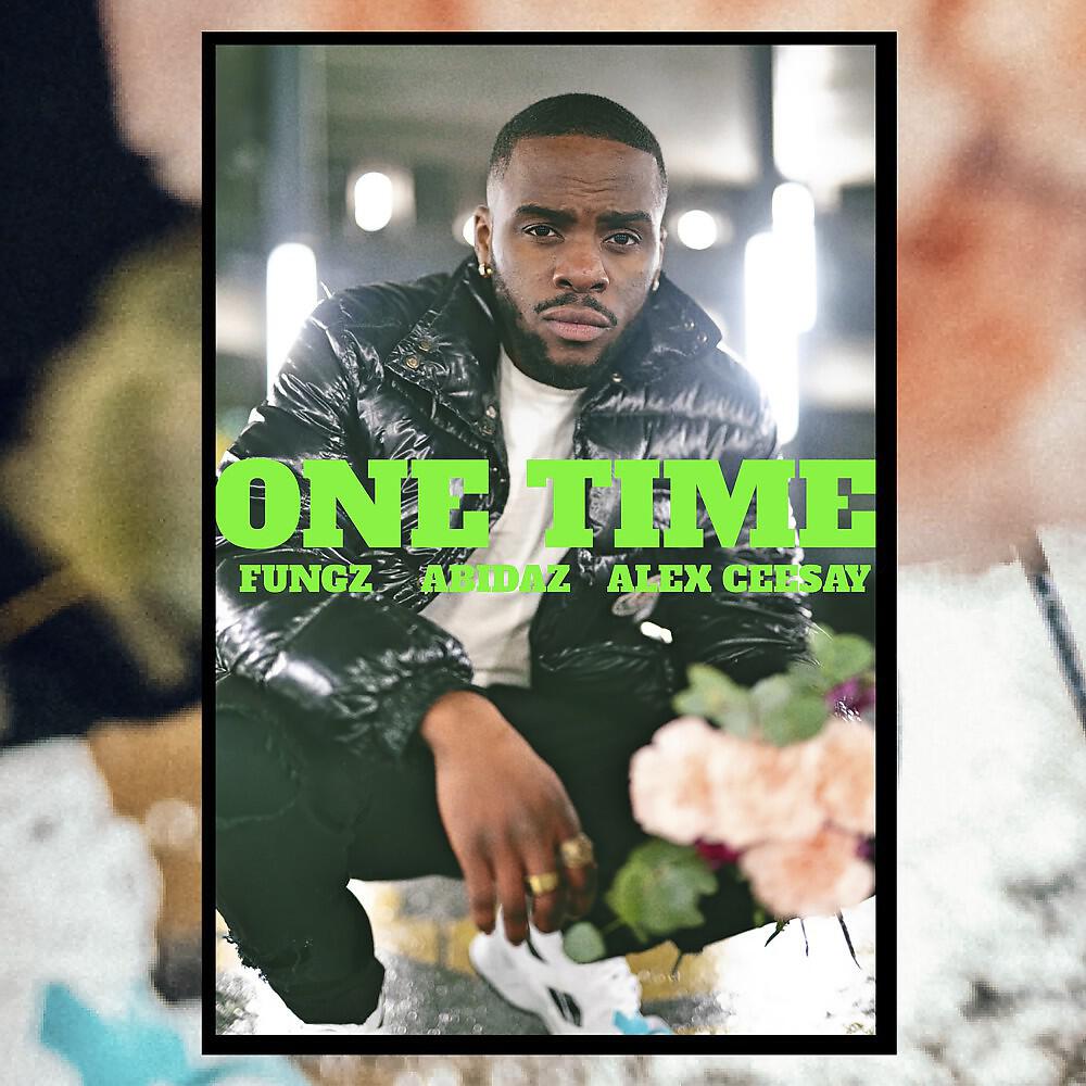 Скачать песню Fungz feat. Alex Ceesay & Abidaz - ONE TIME бесплатно в MP3 для Android и iOS