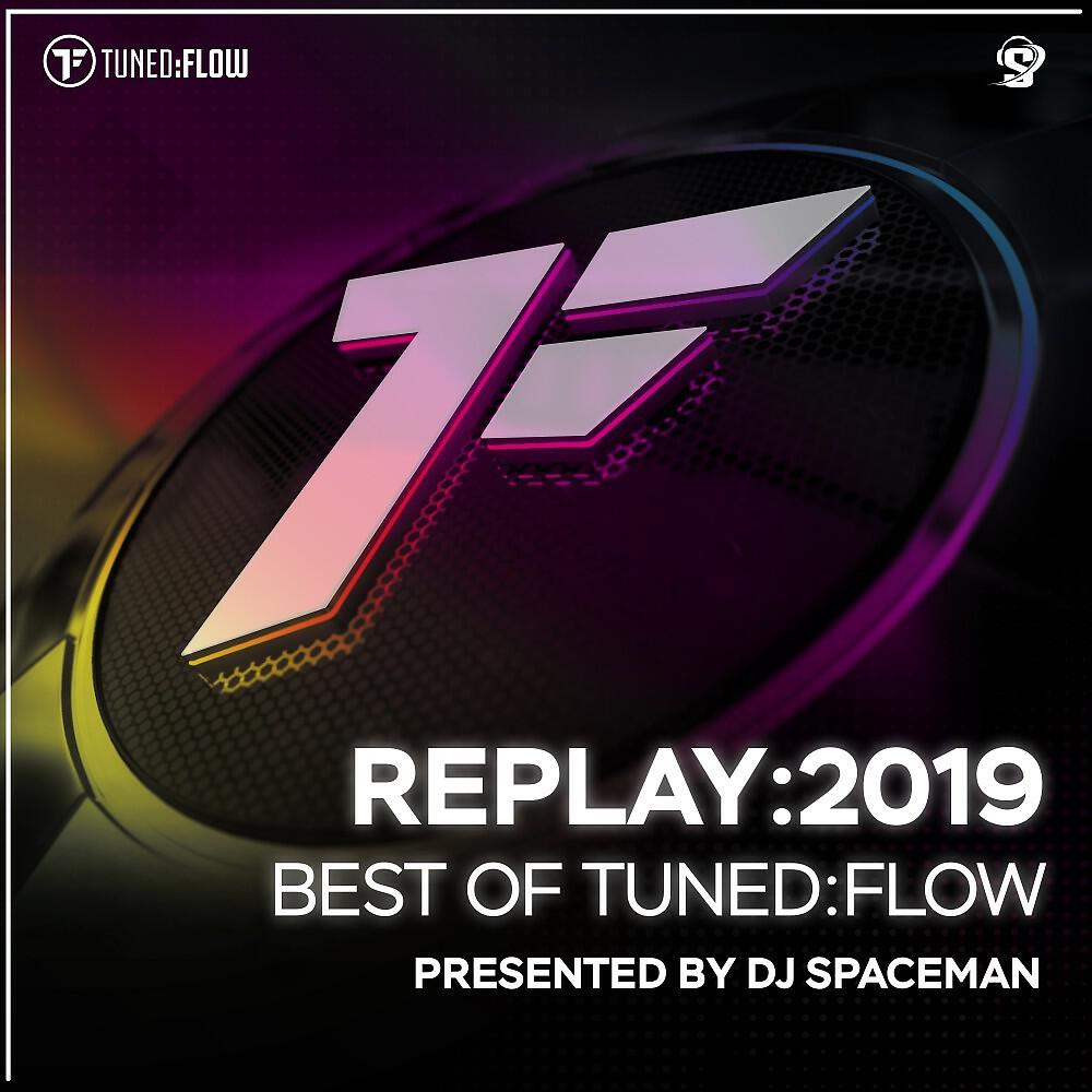 Релиз Replay:2019 - Best of Tuned:Flow (Presented by DJ Spaceman)