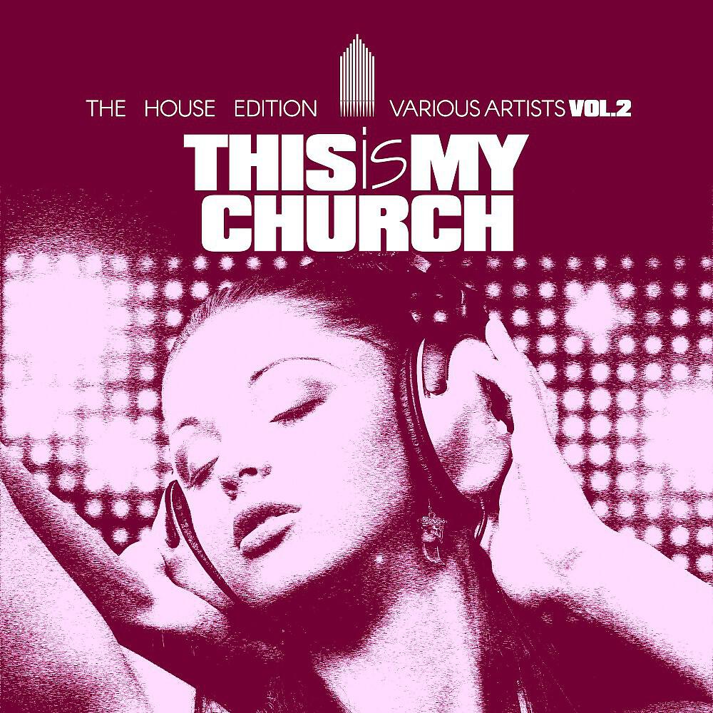 Релиз This Is My Church, Vol. 2 (The House Edition)