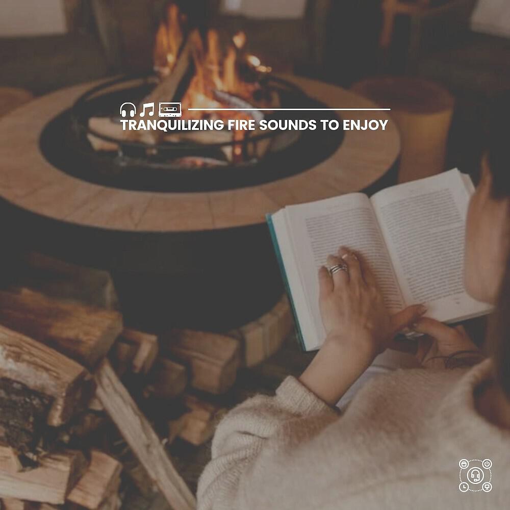 Релиз Tranquilizing Fire Sounds to Enjoy