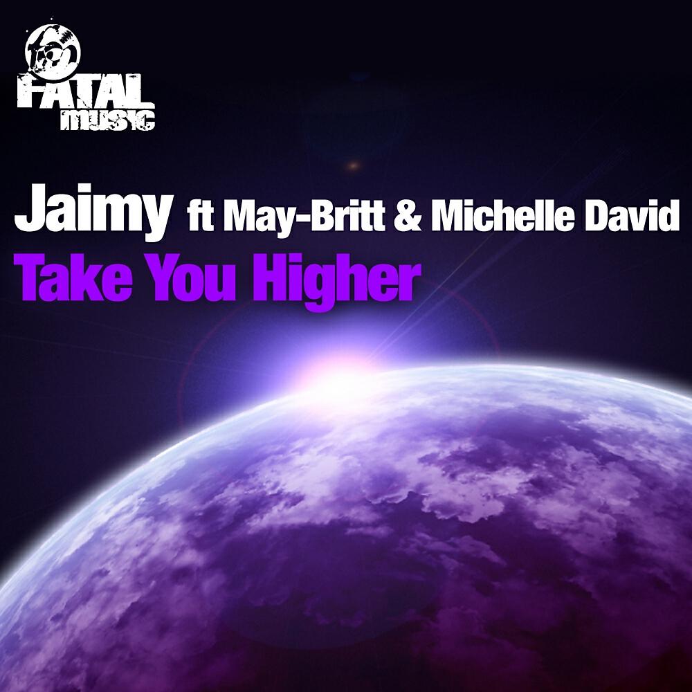 Скачать песню Jaimy, May-Britt, Michelle David - Take You Higher бесплатно в MP3 для Android и iOS