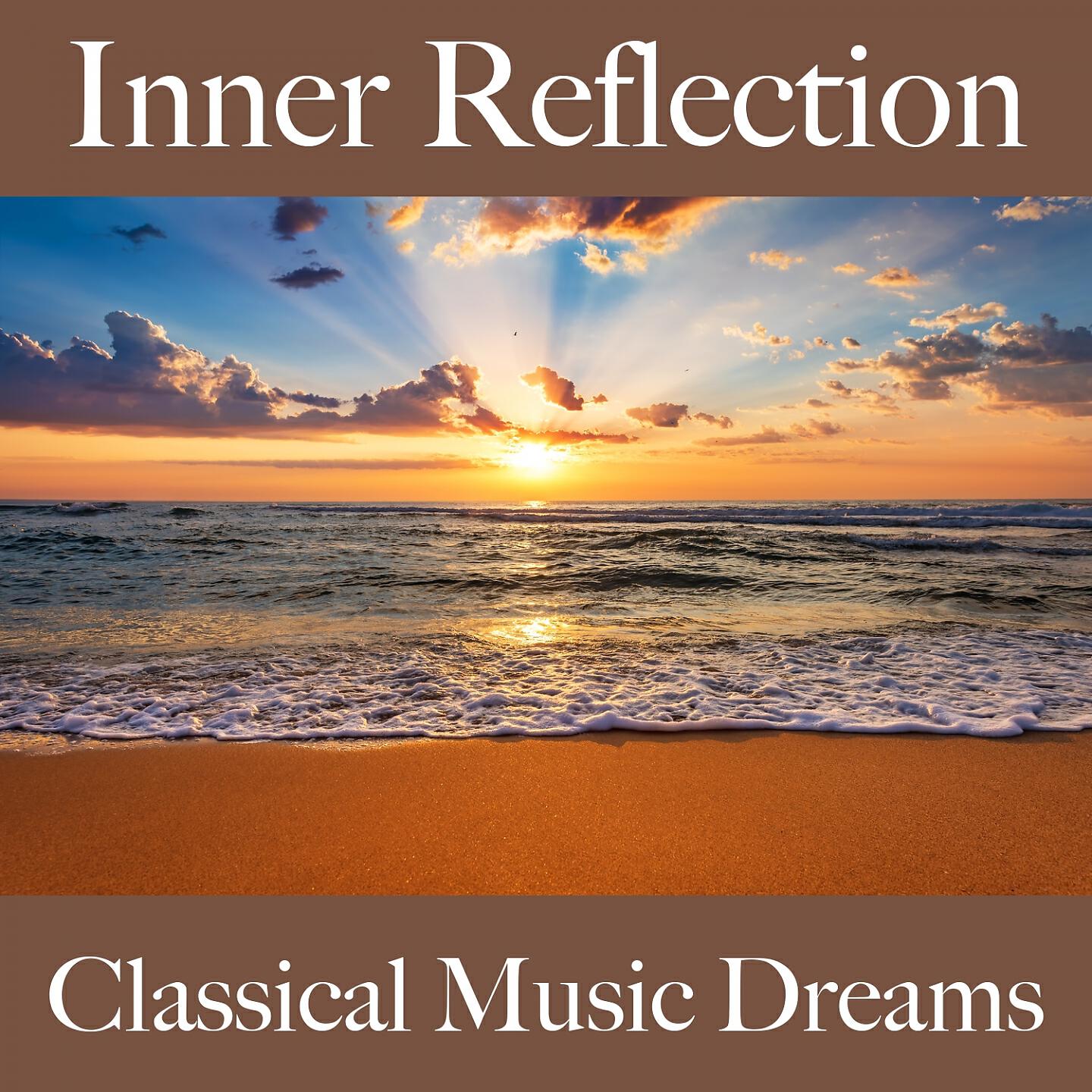 Релиз Inner Reflection: Classical Music Dreams - The Best Music For Relaxation