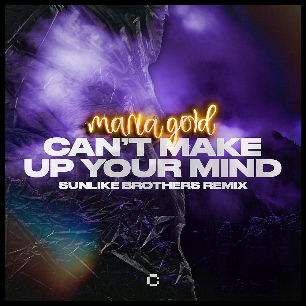 Релиз Can't Make up Your Mind (Sunlike Brothers Remix)