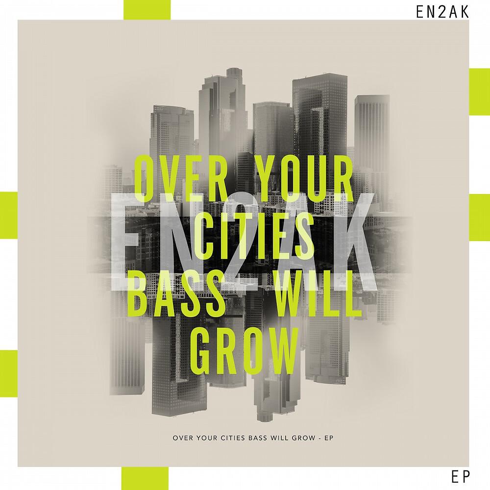 Релиз Over Your Cities Bass Will Grow - EP