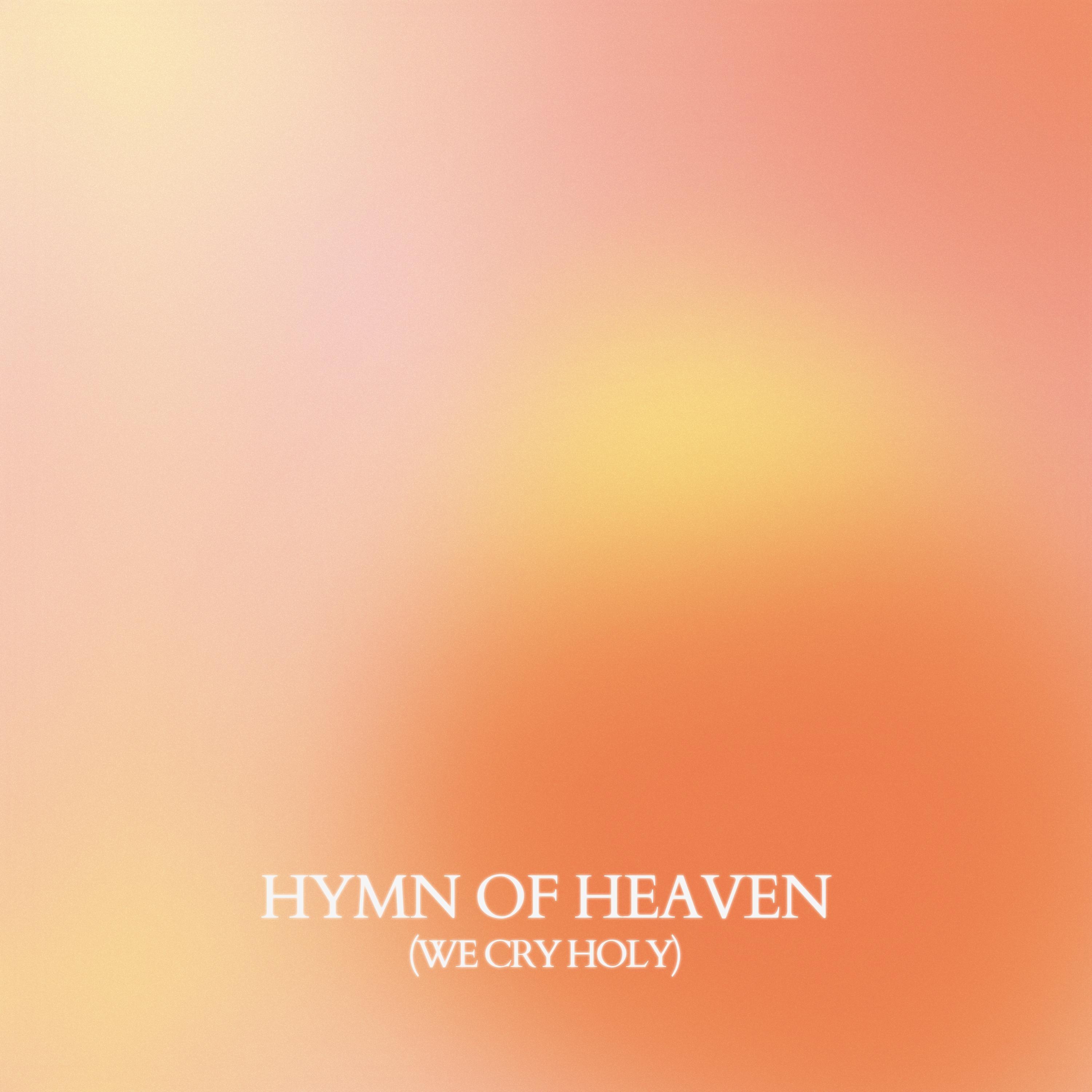 Релиз Hymn Of Heaven (We Cry Holy)