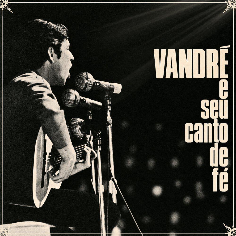 Релиз Vandré e Seu Canto de Fé