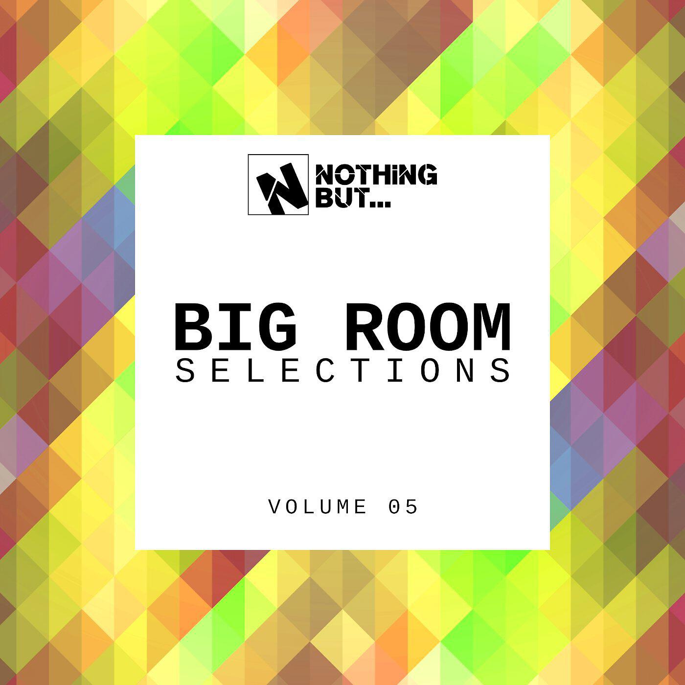 Релиз Nothing But... Big Room Selections, Vol. 05