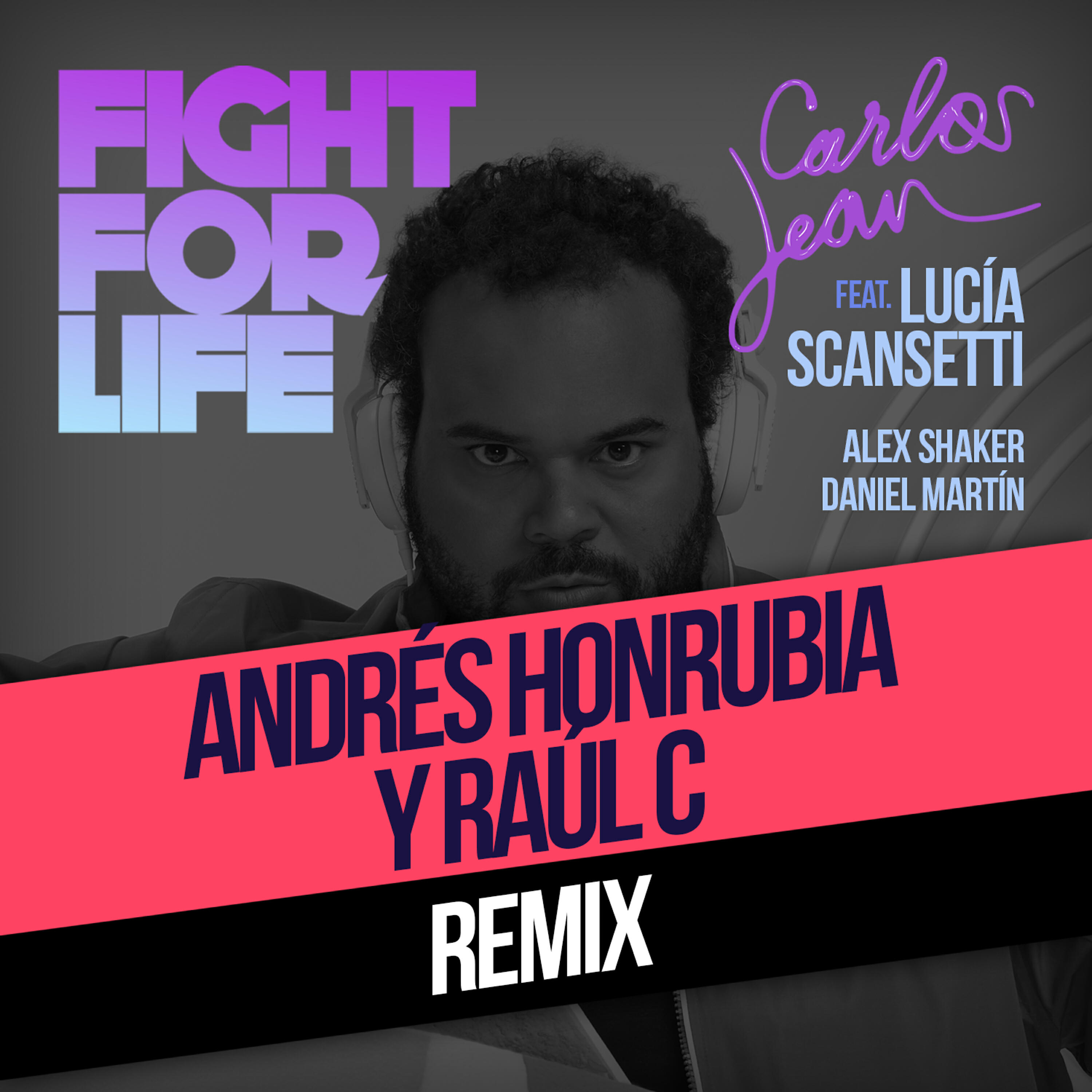 Релиз Fight For Life (Raul C & Andrés Honrubia PR Remix) [feat. Lucía Scansetti, Alex Shaker & Daniel Martín]