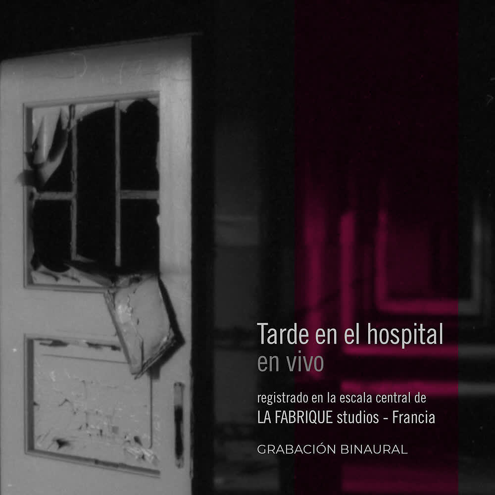 Релиз Tarde en el Hospital (En Vivo, Registrado en la Escala Central de la Fabrique Studios, Francia. Grabación Binaural)