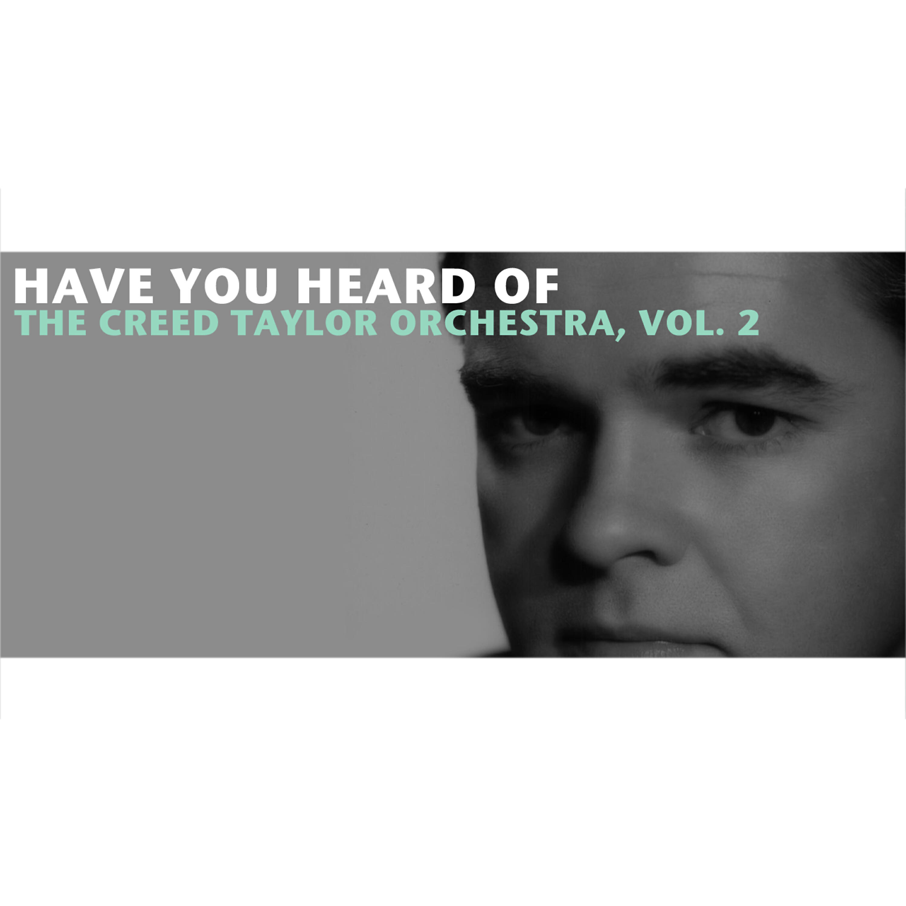 Релиз Have You Heard of the Creed Taylor Orchestra, Vol. 2
