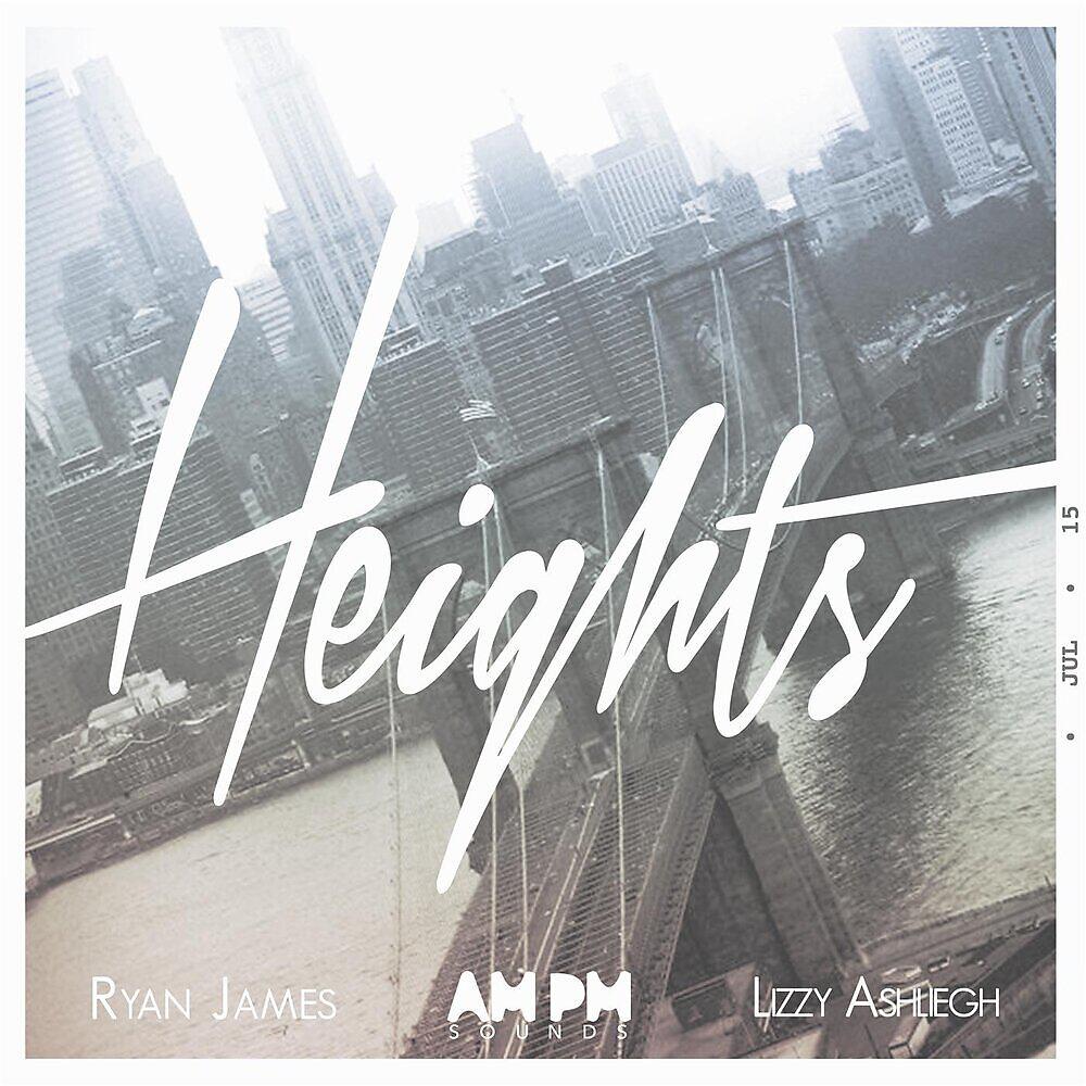 Релиз Heights  (feat. Ryan James & Lizzy Ashliegh)