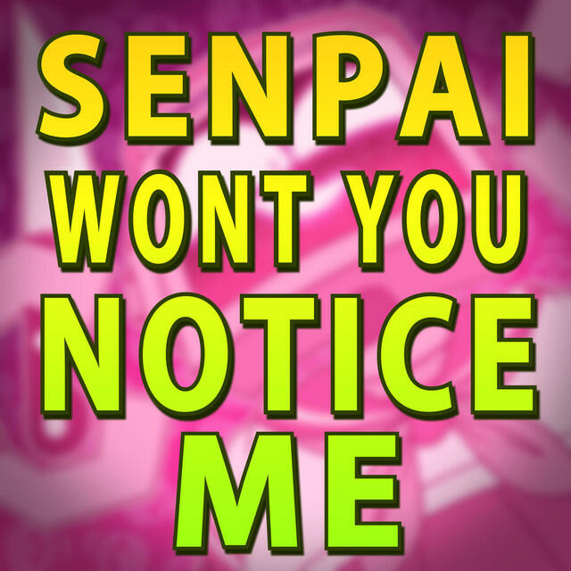 Релиз Senpai, Won't You Notice Me?