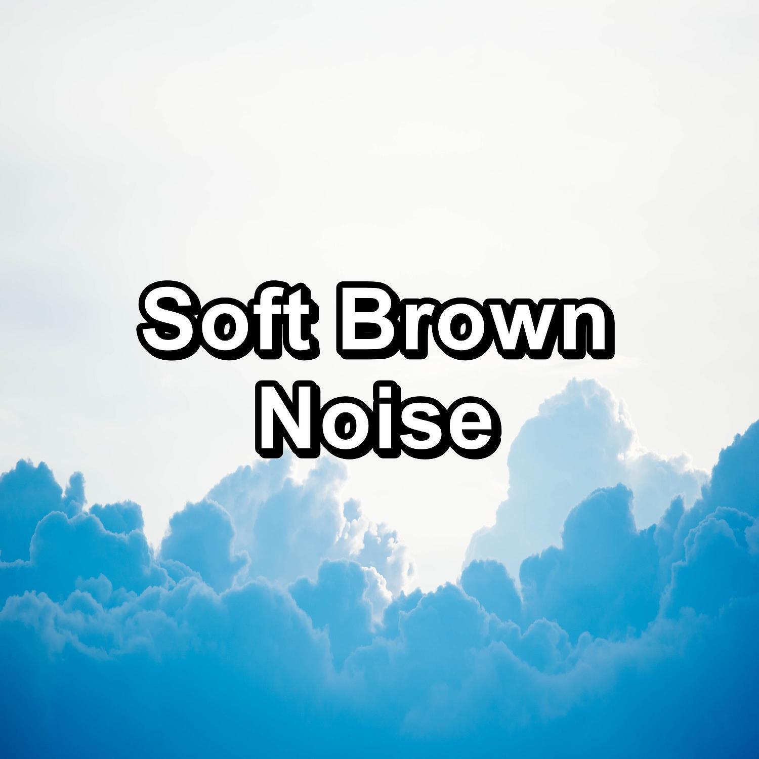 Релиз Soft Brown Noise