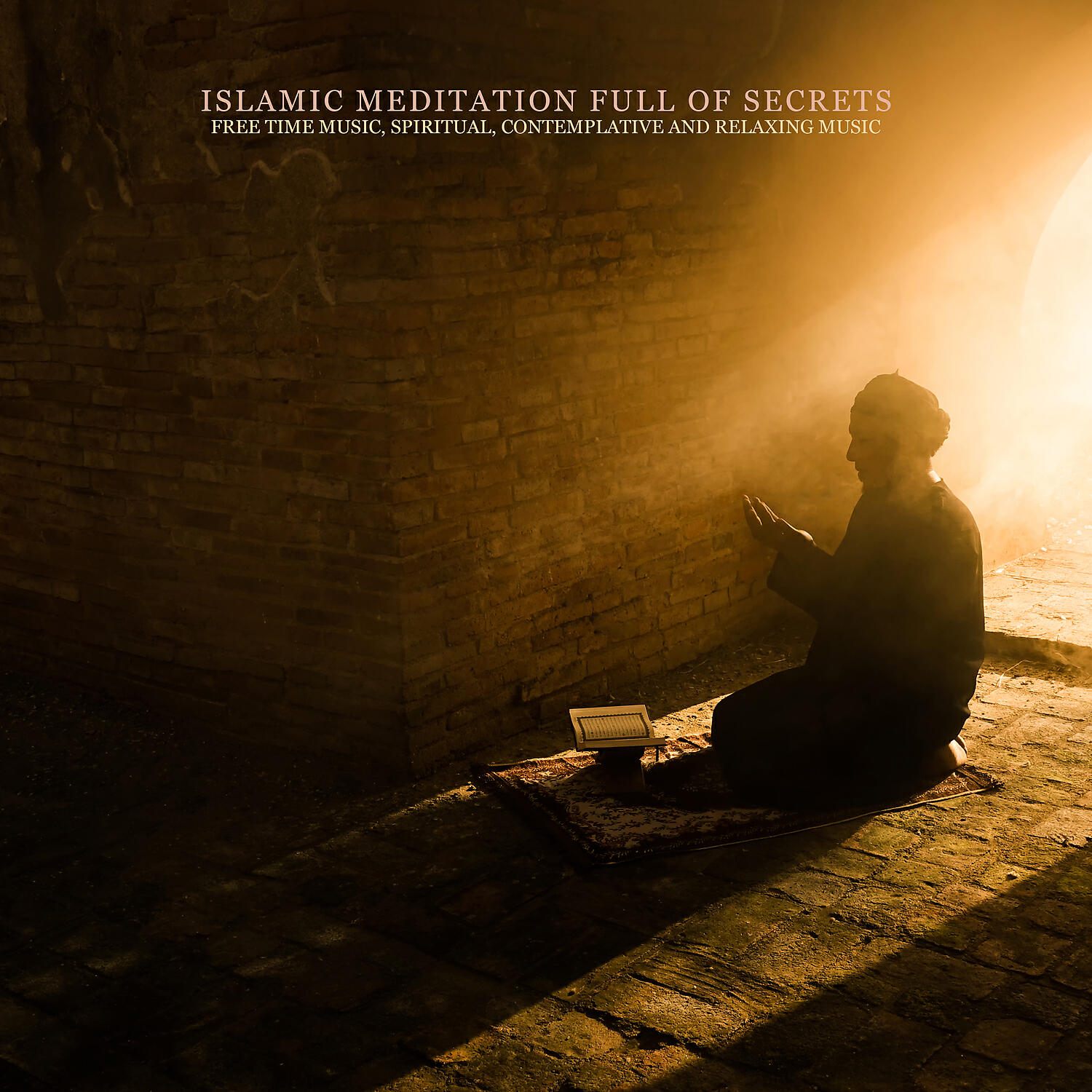 Релиз Islamic Meditation Full of Secrets: Free Time Music, Spiritual, Contemplative and Relaxing Music