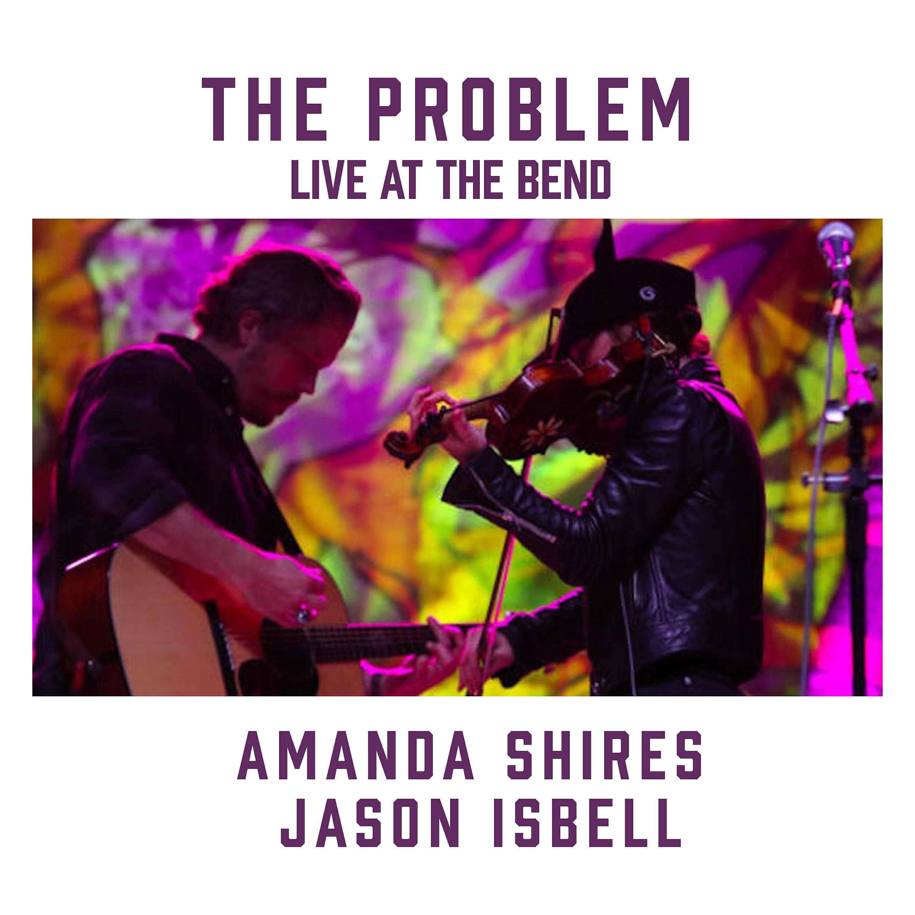 Релиз The Problem (feat. Jason Isbell) [Live at the Bend]