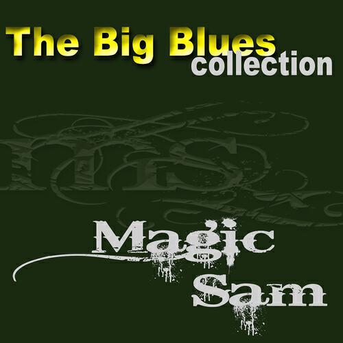 Релиз Magic Sam (The Big Blues Collection)