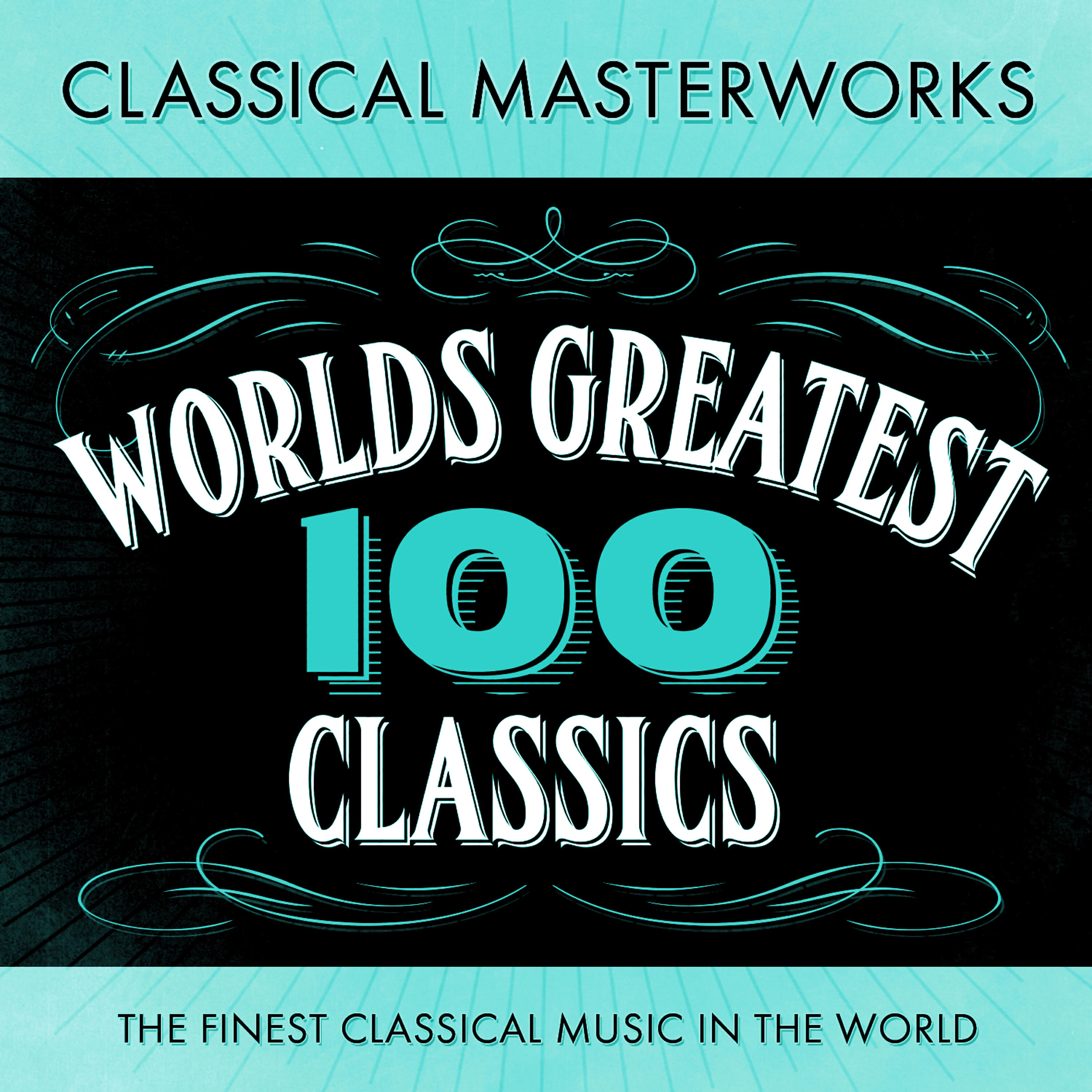 Релиз Classical Masterworks - 100 World's Greatest Classics - The Finest Classical Music In The World