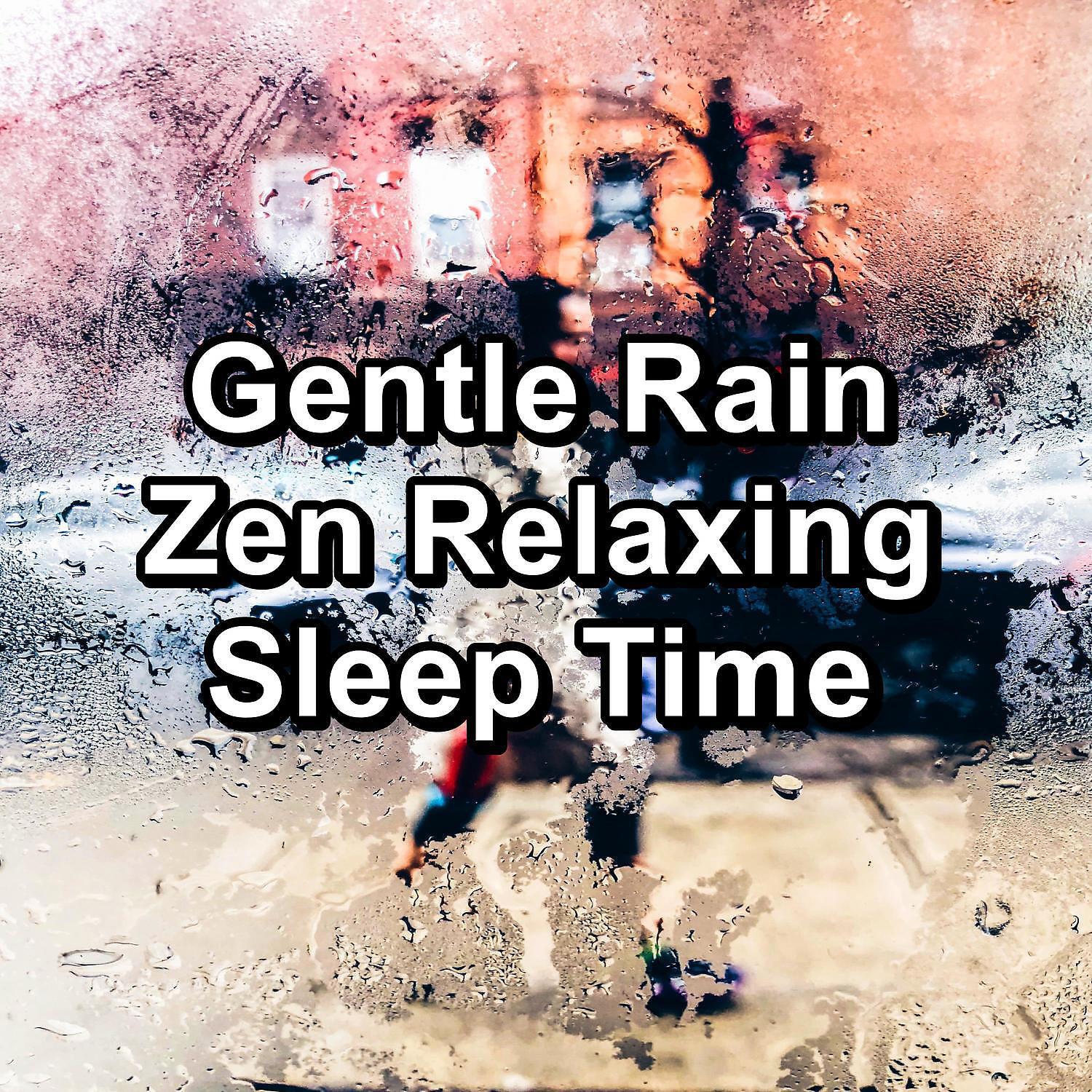 Релиз Gentle Rain Zen Relaxing Sleep Time
