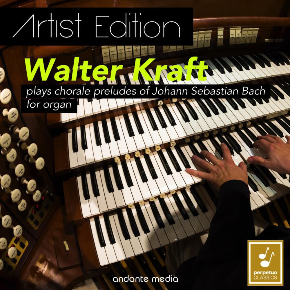 Релиз Artist Edition: Walter Kraft Plays Chorale Preludes of Johann Sebastian Bach for Organ