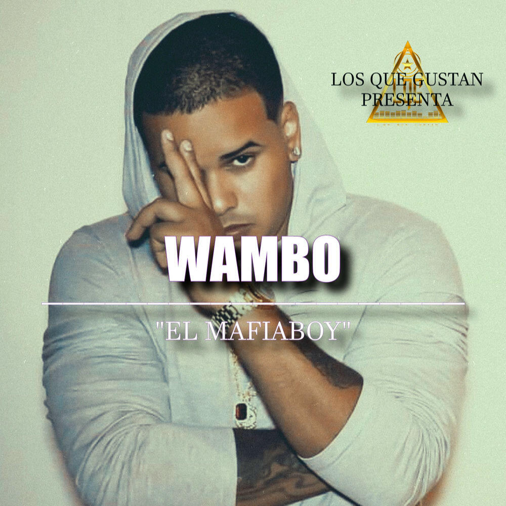 Релиз Los Que Gustan Presenta: Wambo El Mafiaboy