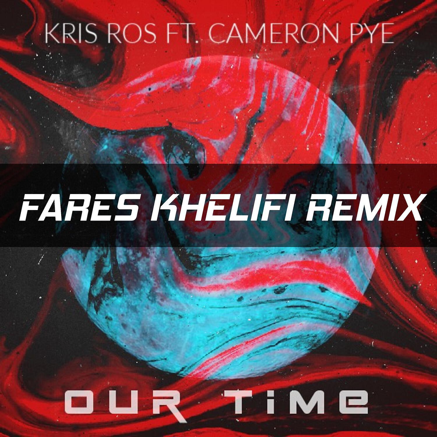 Релиз Our Time (Fares Khelifi Remix)