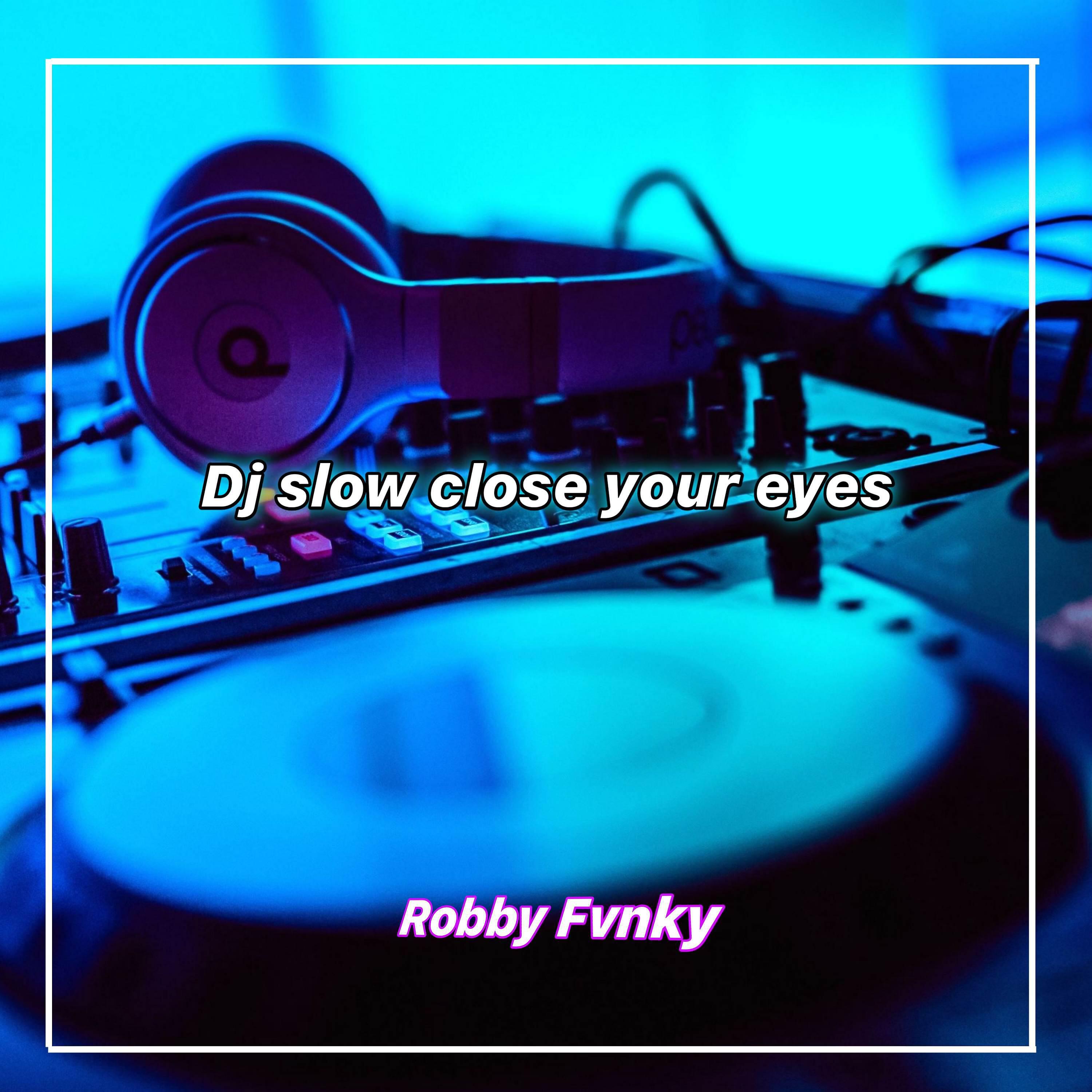 Релиз Dj Slow Close Your Eyes