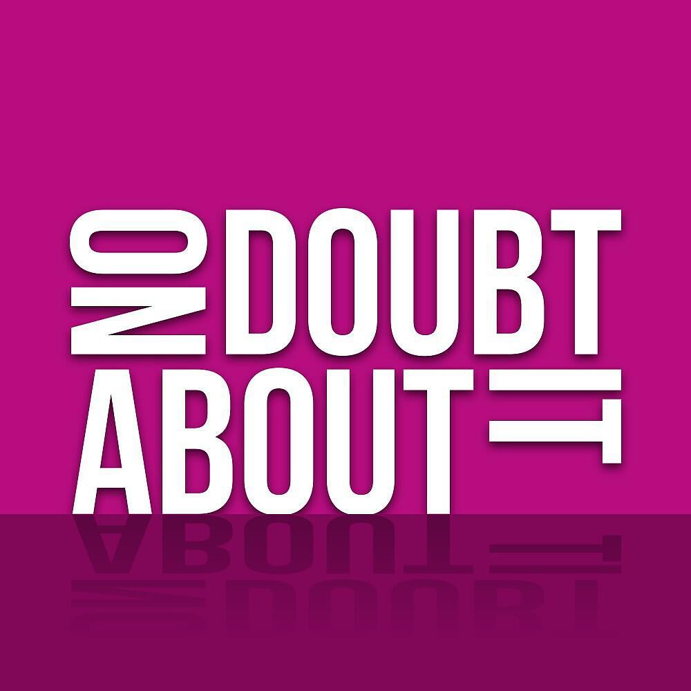 Релиз No Doubt About It