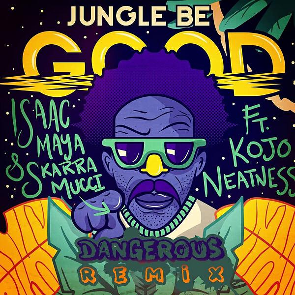 Скачать песню Isaac Maya & Skarra Mucci & Kojo Neatness & Dangerous - Jungle Be Good To Me (feat. Skarra Mucci & Kojo Neatness) (DANGEROUS Remix) бесплатно в MP3 для Android и iOS