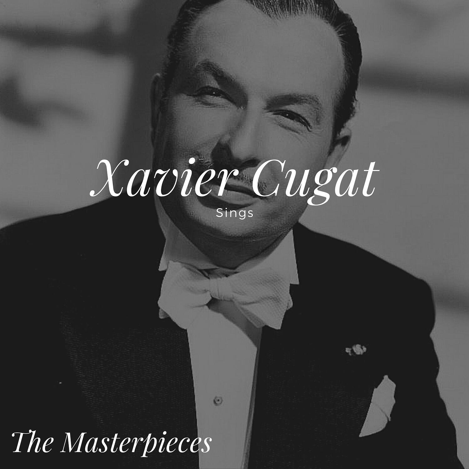 Релиз Xavier Cugat Sings - The Masterpieces