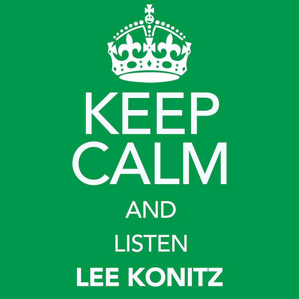 Релиз Keep Calm and Listen Lee Konitz (Digitally Remastered)
