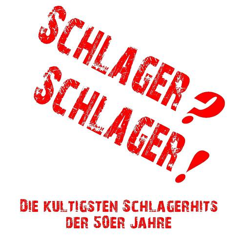 Релиз Schlager? Schlager! (Die kultigsten Schlagerhits der 50er Jahre)