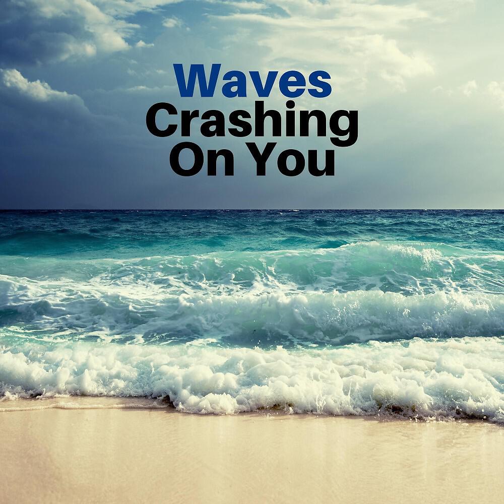 Релиз Waves Crashing on You