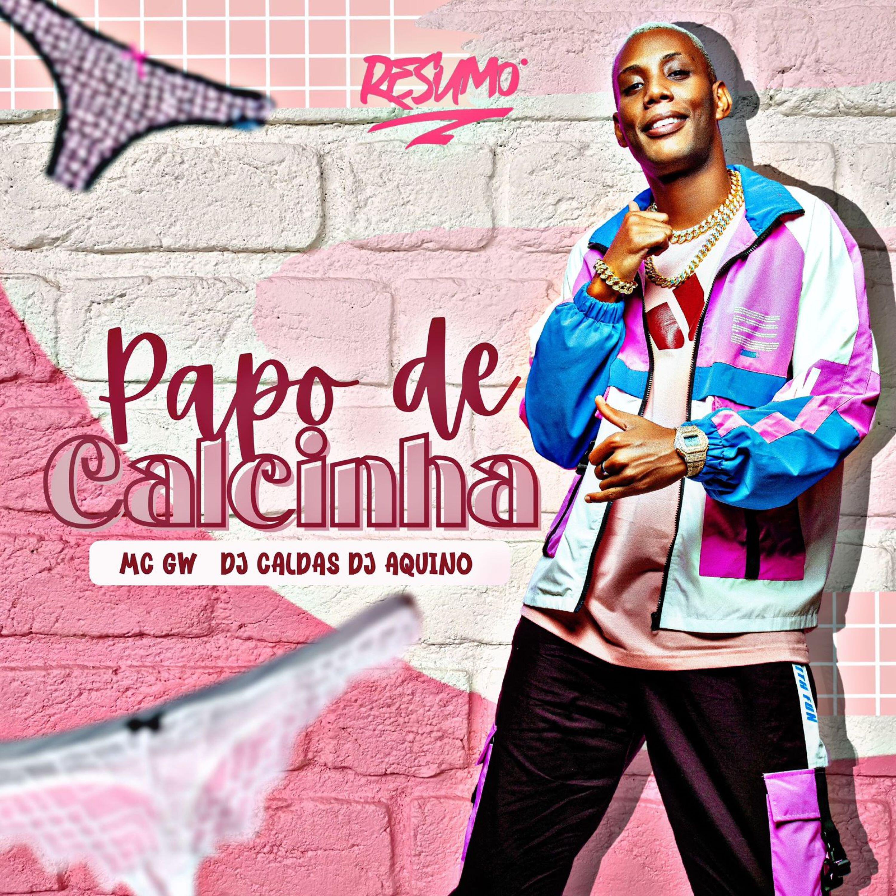 Mc GW, DJ Caldas, dj aquino - Papo de Calcinha