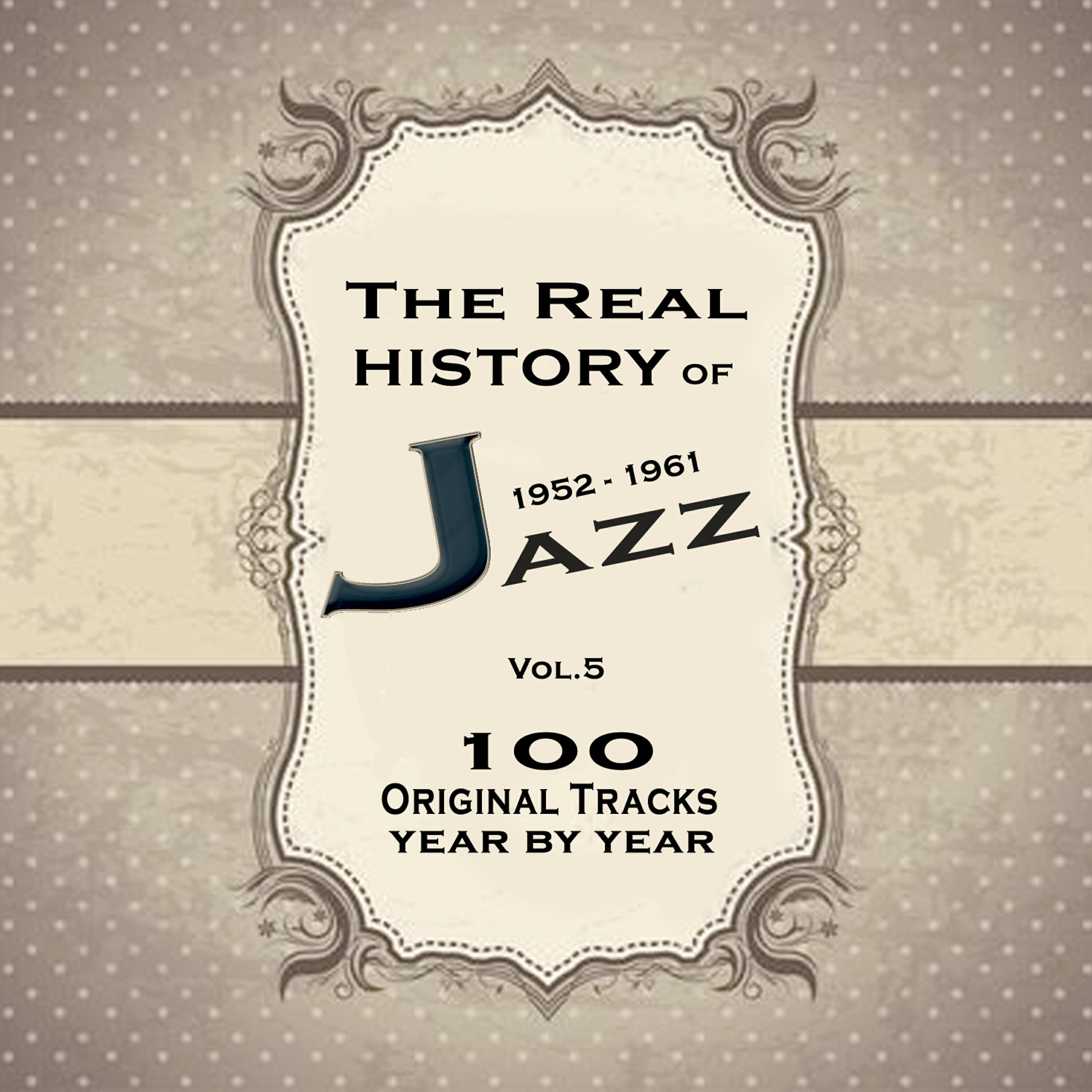 Релиз The Real History of Jazz 1952-1961 Vol.5: The Ultimate Jazz Collection