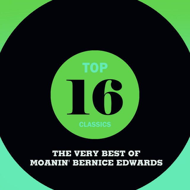 Релиз Top 16 Classics - The Very Best of Moanin' Bernice Edwards