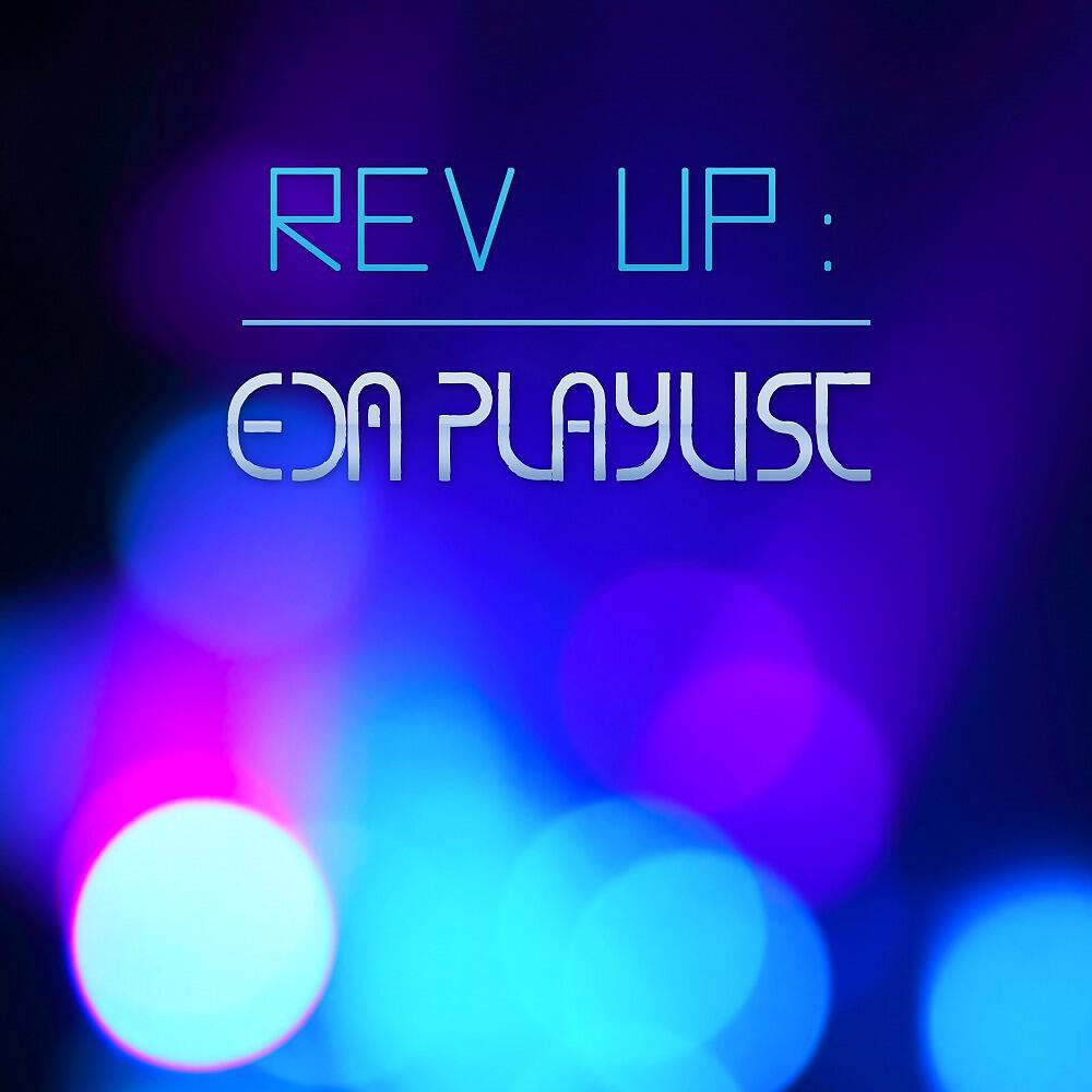 Релиз Rev Up: EDM Playlist