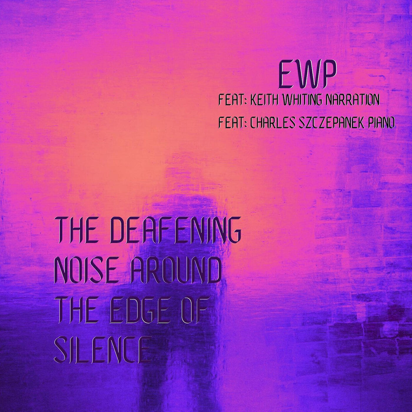 Релиз The Deafening Noise Around the Edge of Silence