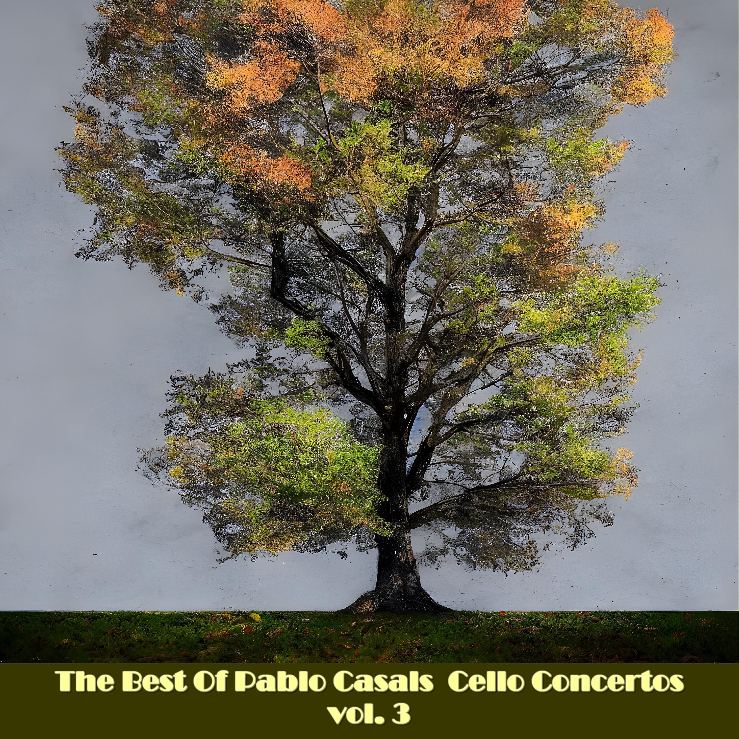 Релиз The Best Of Pablo Casals Cello Concertos, vol. 3