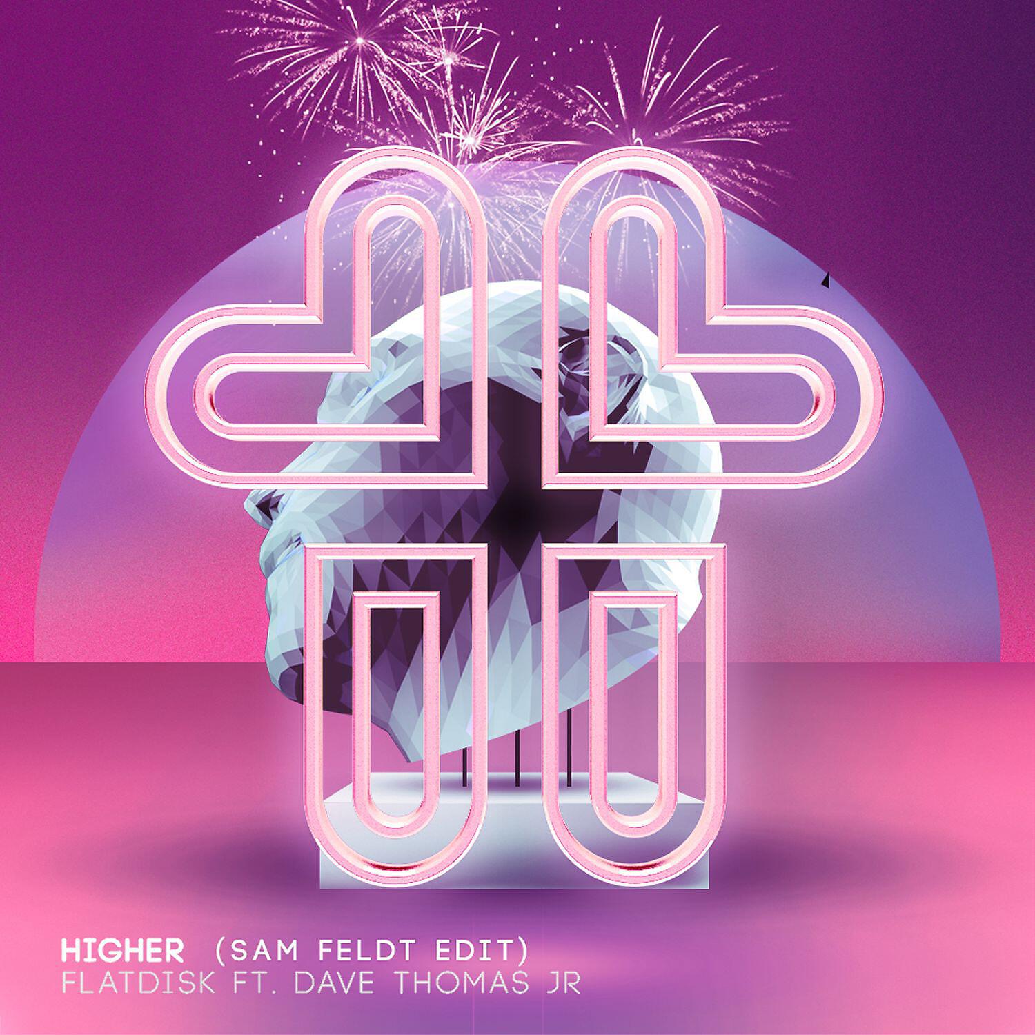 Релиз Higher (feat. Dave Thomas Jr.) [Sam Feldt Edit]