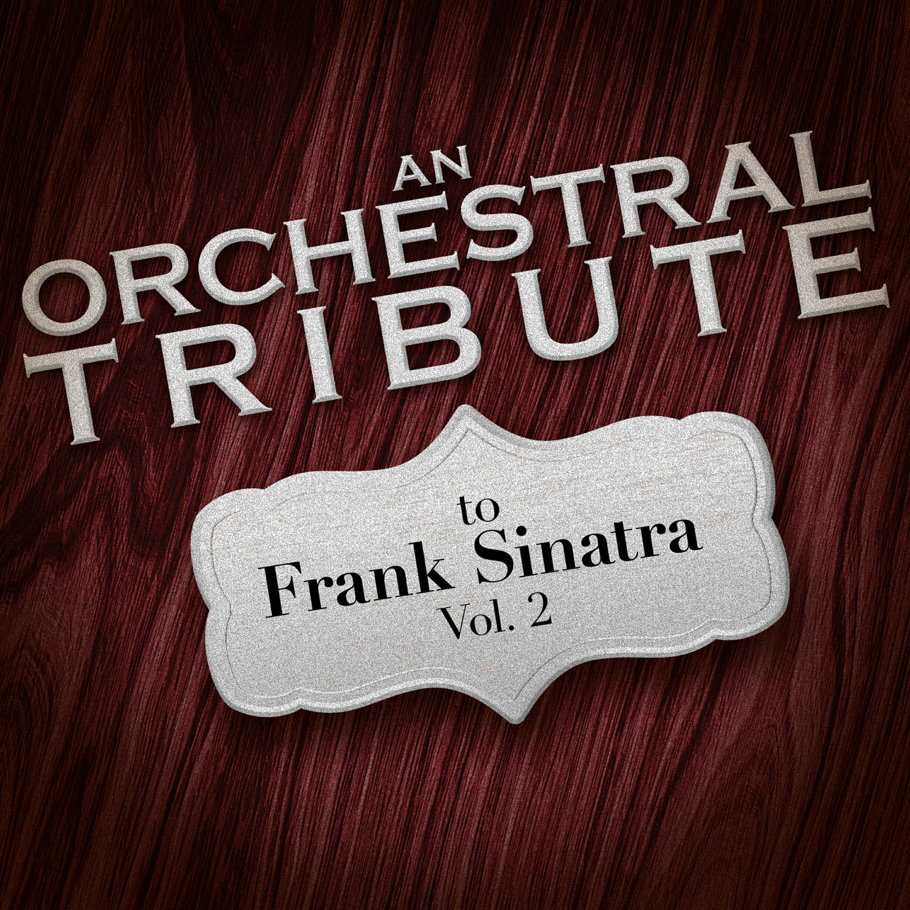 Релиз An Orchestral Tribute to Frank Sinatra, Vol. 2