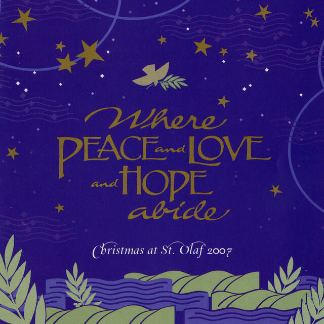 Релиз Where Peace and Love and Hope Abide: 2007 St. Olaf Christmas Festival (Live)