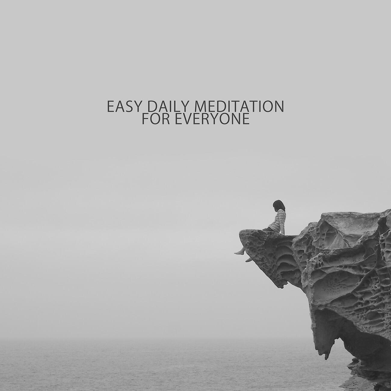Релиз Easy Daily Meditation for Everyone - Sounds to Focus and Inner Balance