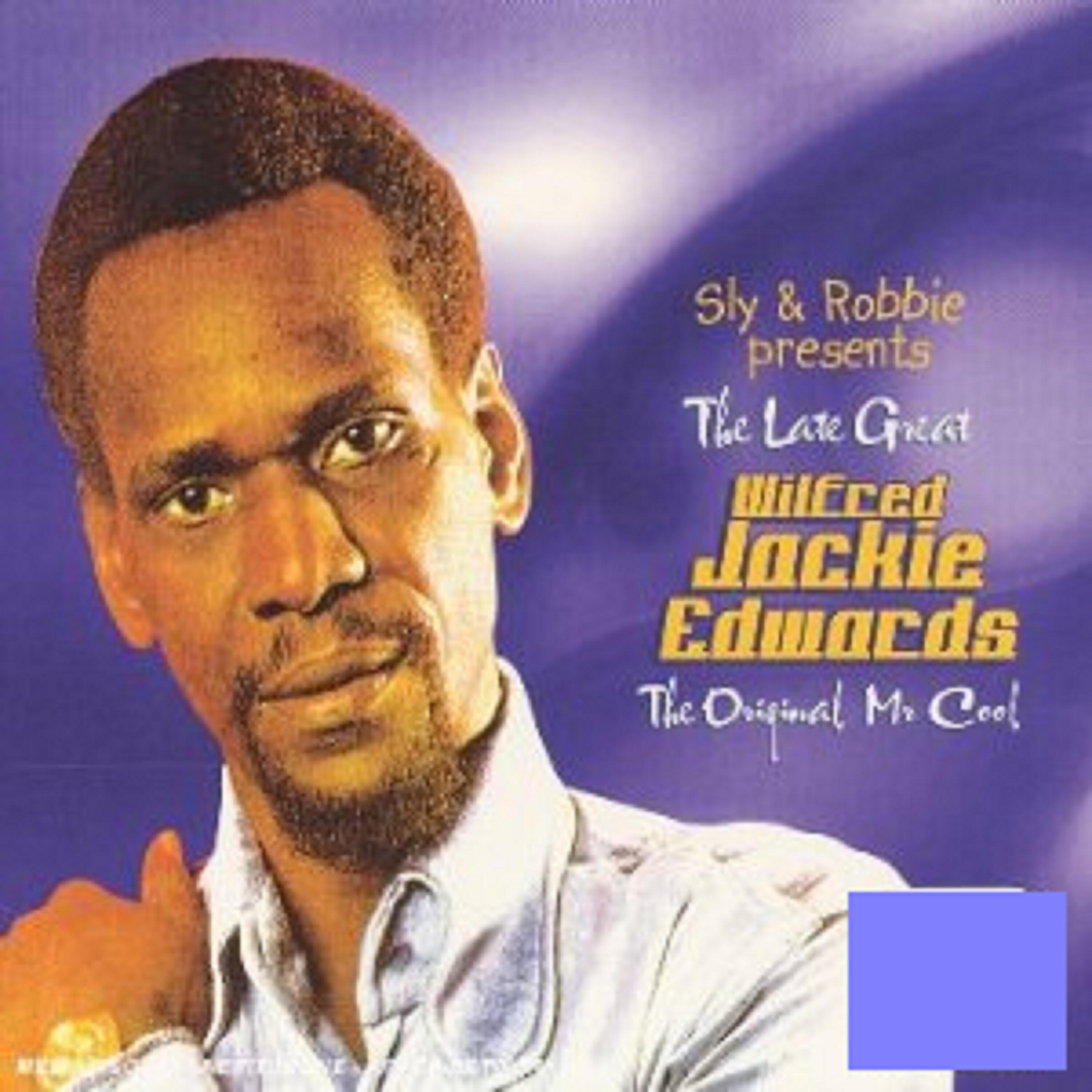 Релиз Sly & Robbie Presents..The Late Great 'Wilfred Jackie Edwards' The Original Mr Cool (Vol 1&2)
